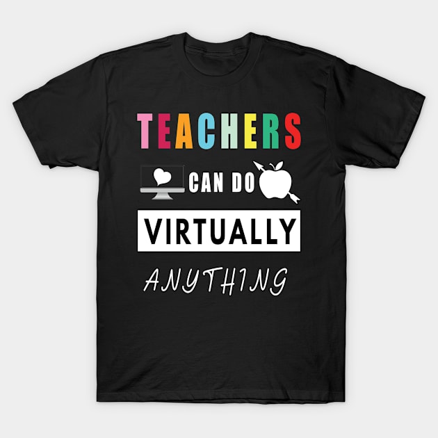 Teachers Can Do Virtually Anything T-Shirt by Cool and Awesome